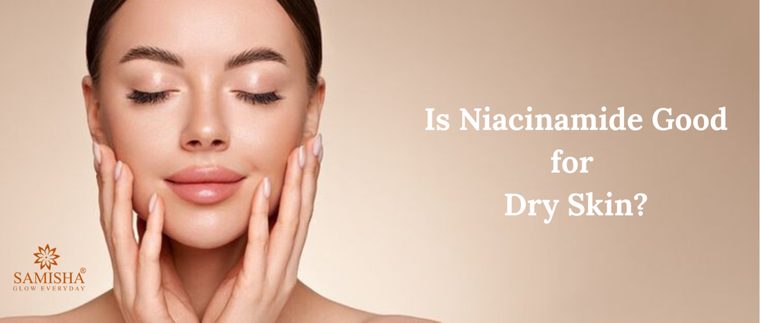 Is Niacinamide Good for Dry Skin?