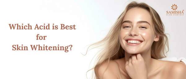 Which Acid is Best for Skin Whitening?