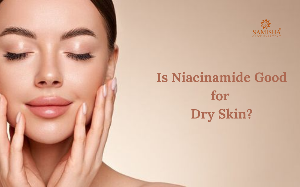 Is Niacinamide Good for Dry Skin?