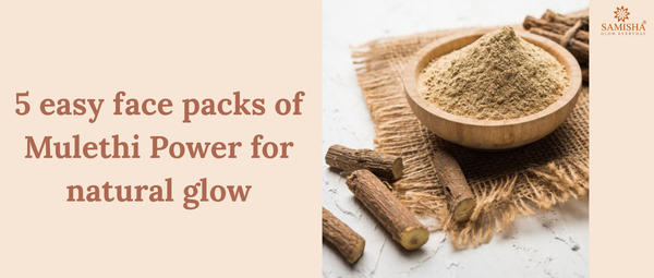 5 Easy Face Packs of Mulethi Powder