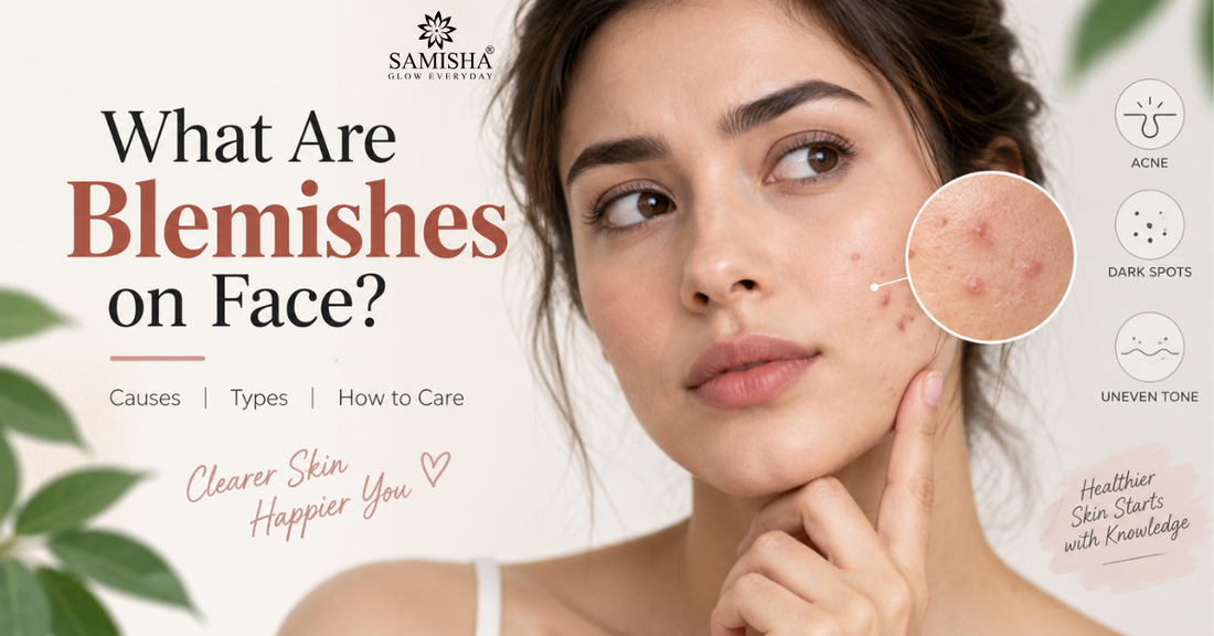 What Are Blemishes on Face? Types, Causes and Ayurvedic-Backed Ways to Clear Them