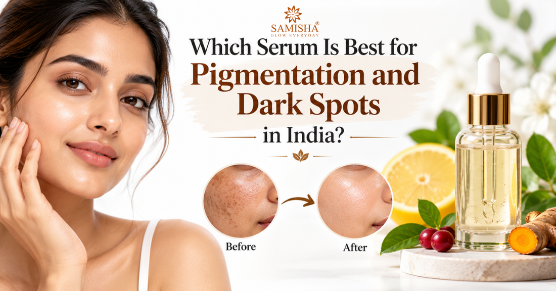 Which Serum Is Best for Pigmentation and Dark Spots in India?